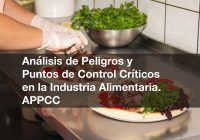 Análisis de Peligros y Puntos de Control Críticos en la Industria Alimentaria. APPCC